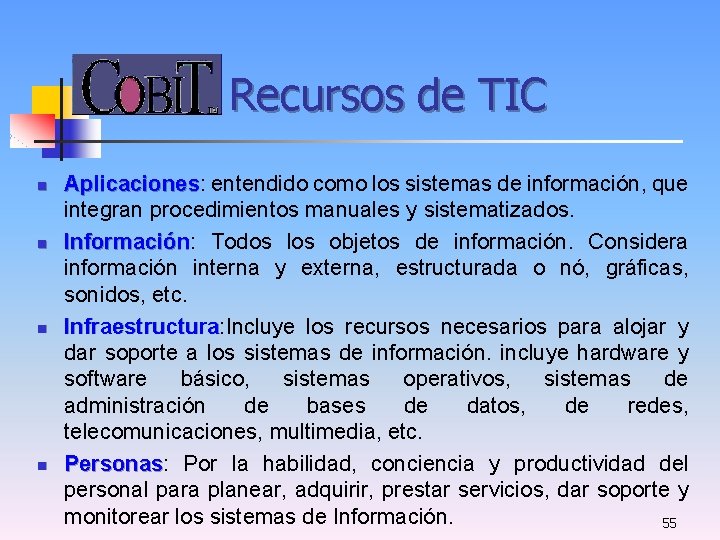 Recursos de TIC n n Aplicaciones: Aplicaciones entendido como los sistemas de información, que