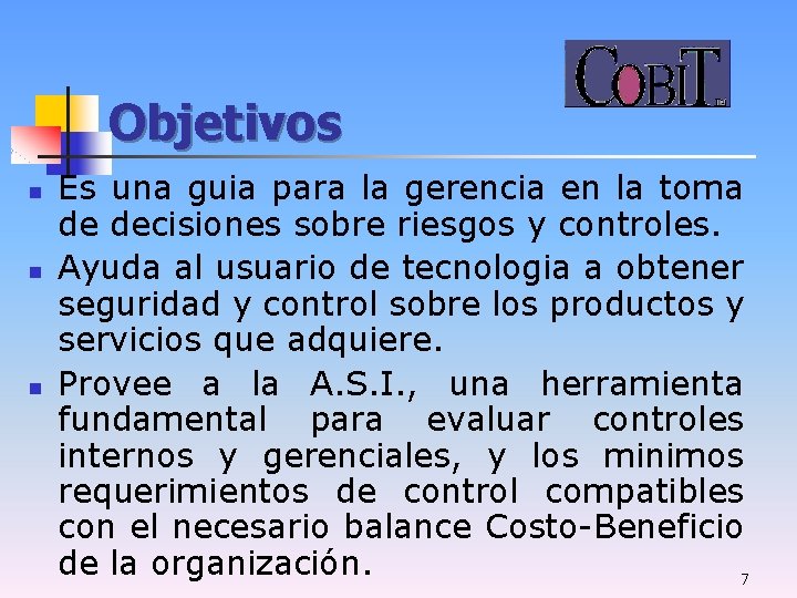 Objetivos n n n Es una guia para la gerencia en la toma de