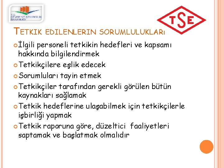 TETKIK İlgili EDILENLERIN SORUMLULUKLARı personeli tetkikin hedefleri ve kapsamı hakkında bilgilendirmek Tetkikçilere eşlik edecek