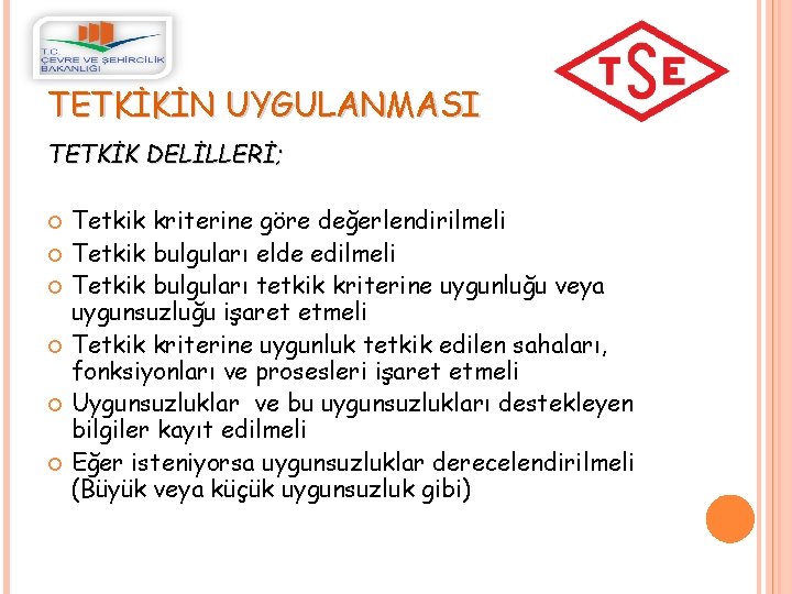 TETKİKİN UYGULANMASI TETKİK DELİLLERİ; Tetkik kriterine göre değerlendirilmeli Tetkik bulguları elde edilmeli Tetkik bulguları