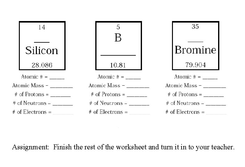 Assignment: Finish the rest of the worksheet and turn it in to your teacher.