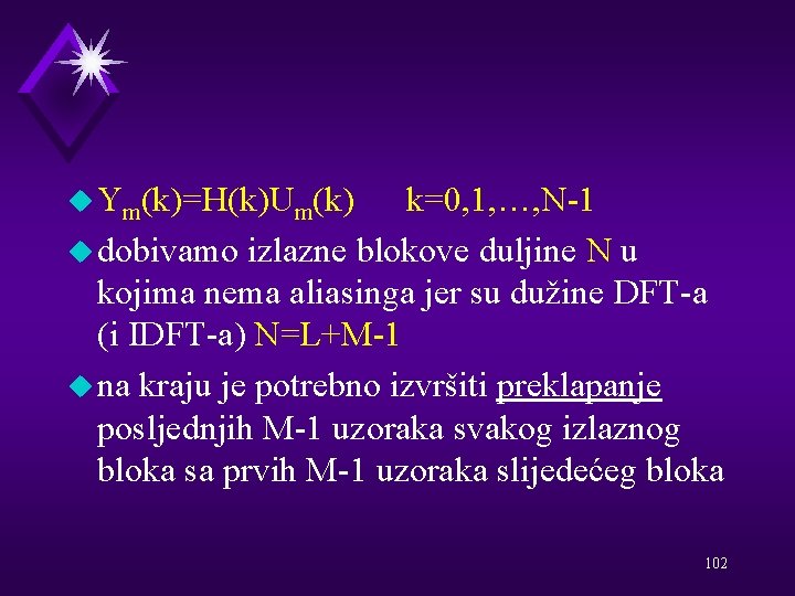 u Ym(k)=H(k)Um(k) k=0, 1, …, N-1 u dobivamo izlazne blokove duljine N u kojima