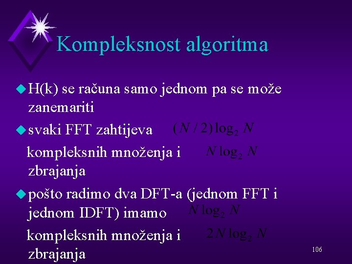 Kompleksnost algoritma u H(k) se računa samo jednom pa se može zanemariti u svaki