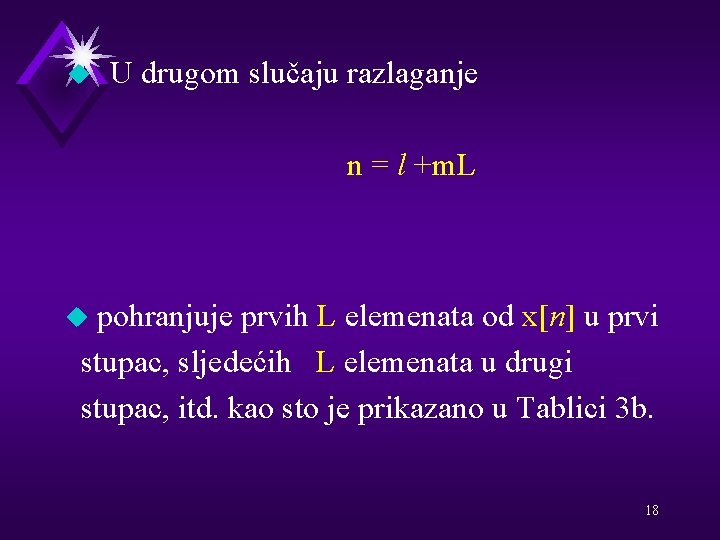 u U drugom slučaju razlaganje n = l +m. L pohranjuje prvih L elemenata