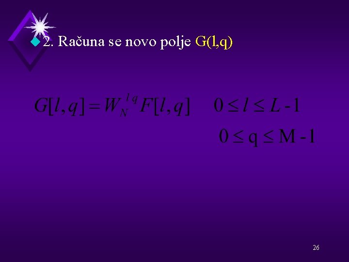u 2. Računa se novo polje G(l, q) 26 