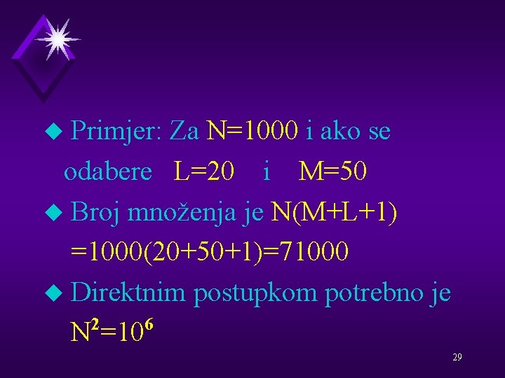 Primjer: Za N=1000 i ako se odabere L=20 i M=50 u Broj množenja je