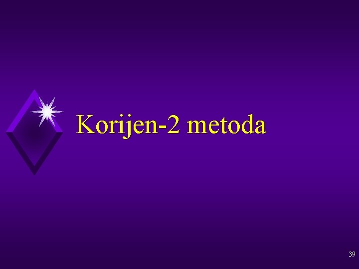 Korijen-2 metoda 39 