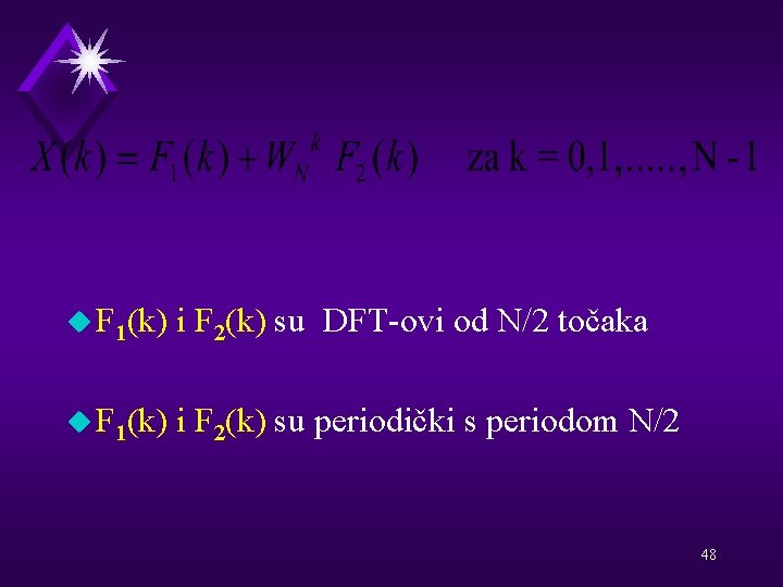 u F 1(k) i F 2(k) su DFT-ovi od N/2 točaka u F 1(k)