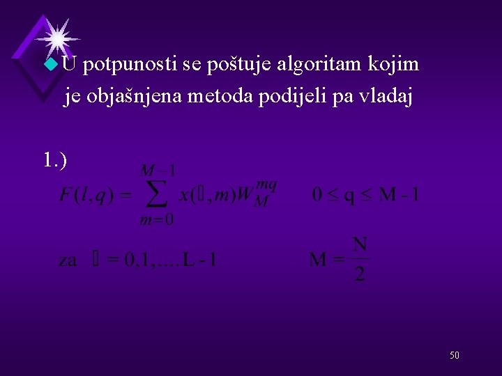 u. U potpunosti se poštuje algoritam kojim je objašnjena metoda podijeli pa vladaj 1.