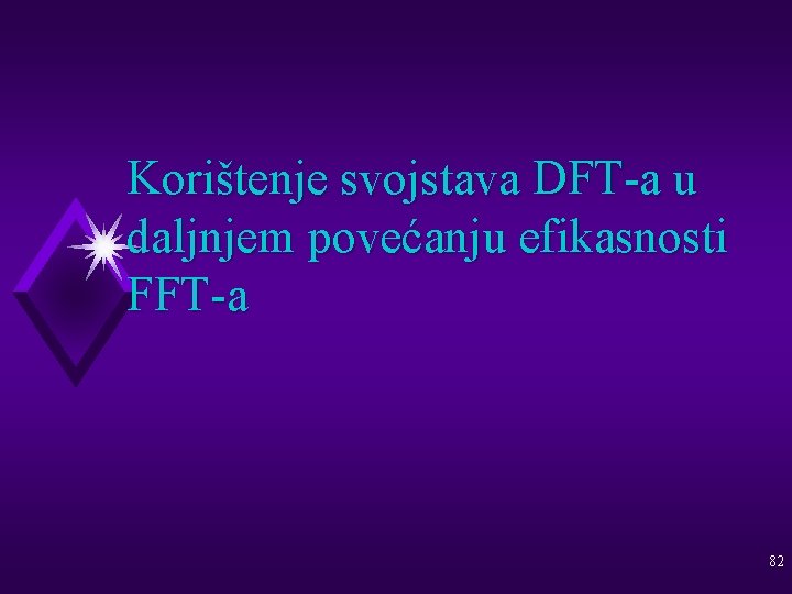 Korištenje svojstava DFT-a u daljnjem povećanju efikasnosti FFT-a 82 