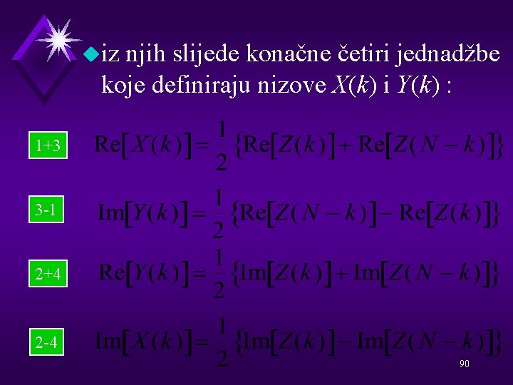 uiz njih slijede konačne četiri jednadžbe koje definiraju nizove X(k) i Y(k) : 1+3