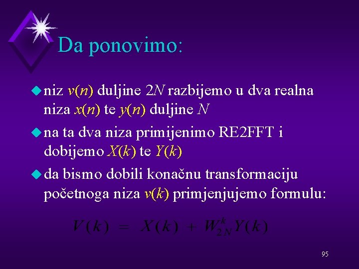 Da ponovimo: u niz v(n) duljine 2 N razbijemo u dva realna niza x(n)