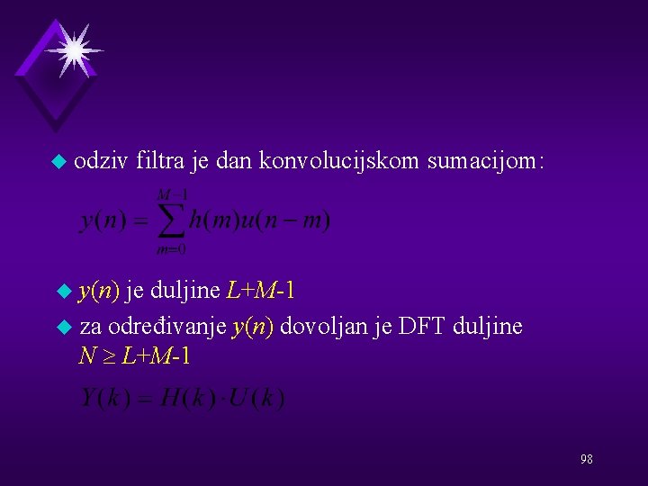 u odziv filtra je dan konvolucijskom sumacijom: u y(n) je duljine L+M-1 u za