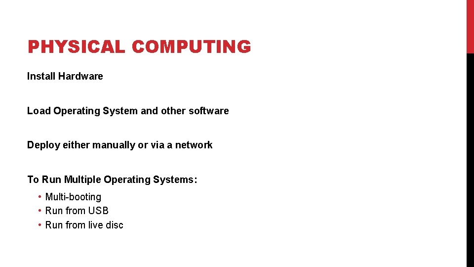 PHYSICAL COMPUTING Install Hardware Load Operating System and other software Deploy either manually or