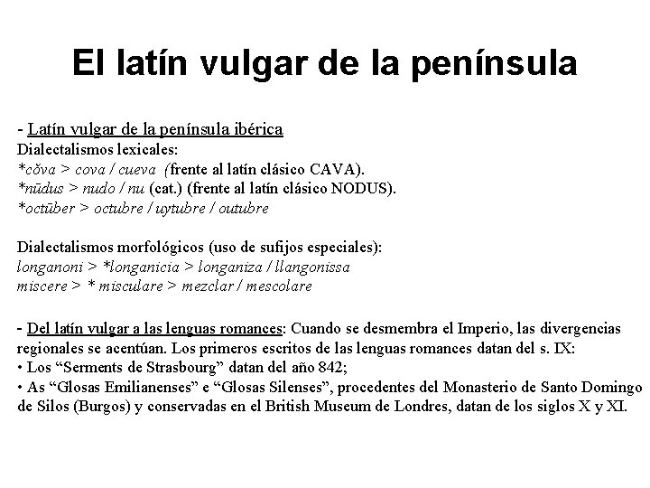 El latín vulgar de la península - Latín vulgar de la península ibérica Dialectalismos