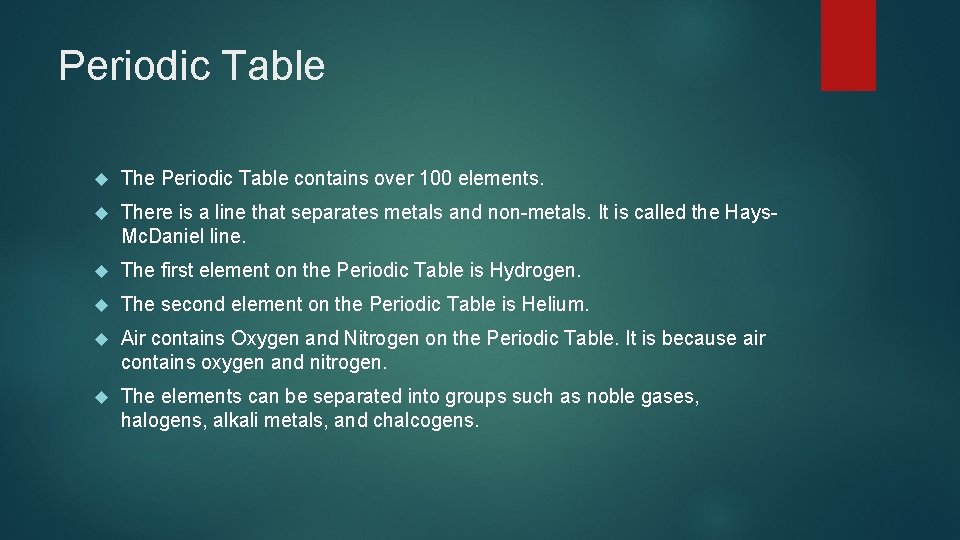 Periodic Table The Periodic Table contains over 100 elements. There is a line that