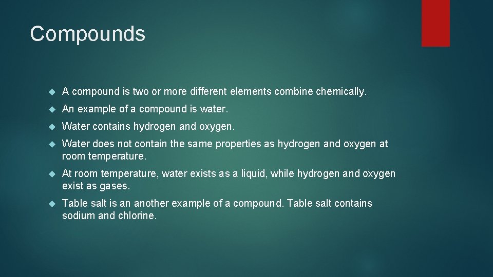 Compounds A compound is two or more different elements combine chemically. An example of