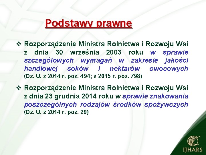 Podstawy prawne v Rozporządzenie Ministra Rolnictwa i Rozwoju Wsi z dnia 30 września 2003