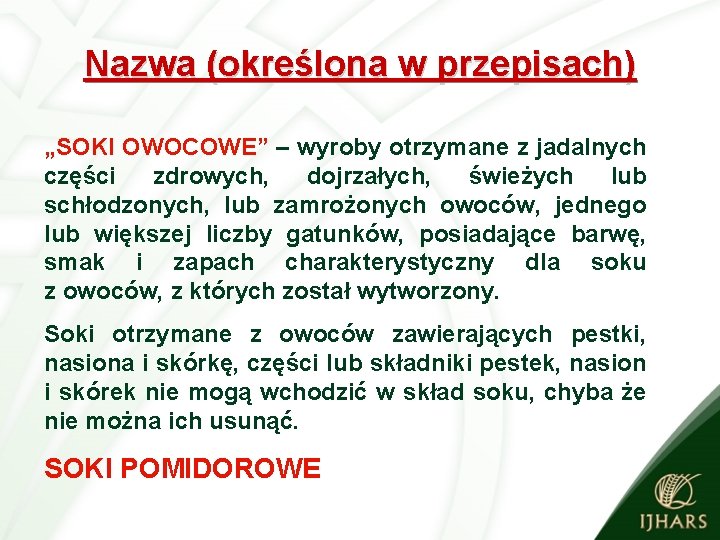 Nazwa (określona w przepisach) „SOKI OWOCOWE” – wyroby otrzymane z jadalnych części zdrowych, dojrzałych,