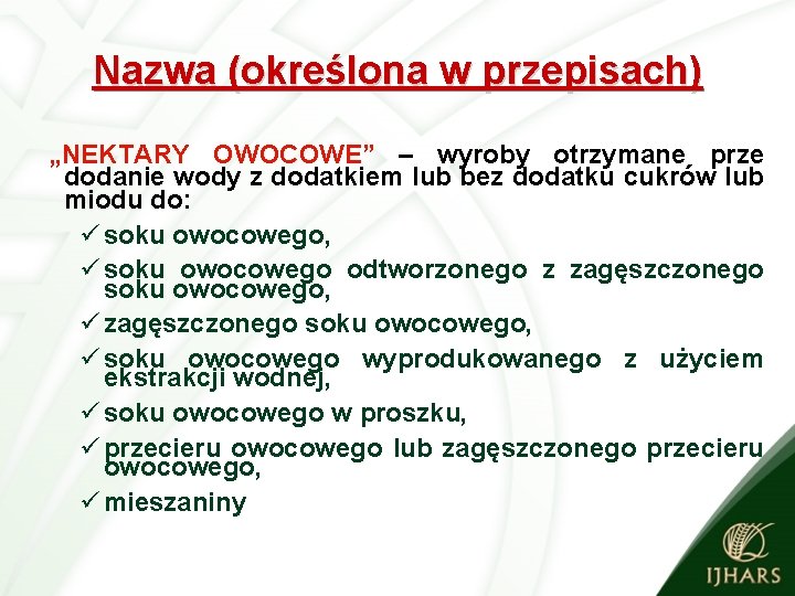 Nazwa (określona w przepisach) „NEKTARY OWOCOWE” – wyroby otrzymane prze dodanie wody z dodatkiem