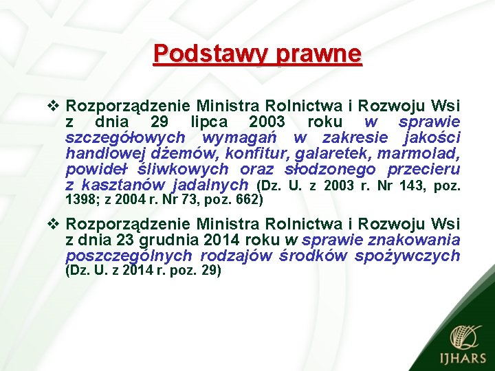 Podstawy prawne v Rozporządzenie Ministra Rolnictwa i Rozwoju Wsi z dnia 29 lipca 2003