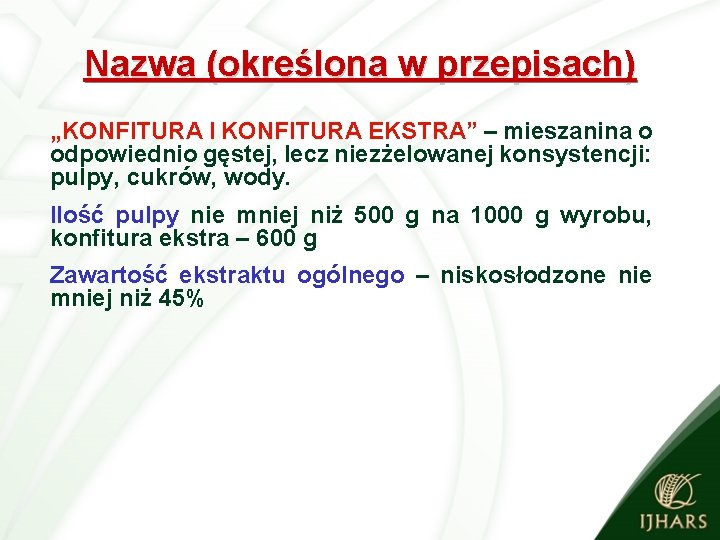 Nazwa (określona w przepisach) „KONFITURA I KONFITURA EKSTRA” – mieszanina o odpowiednio gęstej, lecz