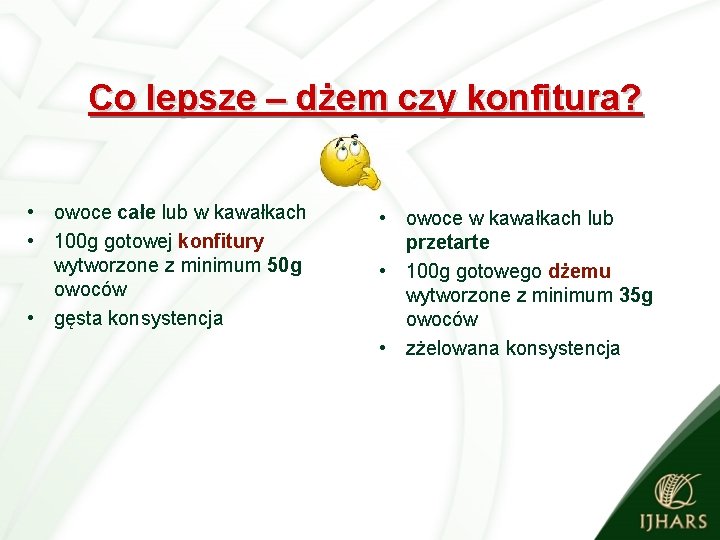 Co lepsze – dżem czy konfitura? • owoce całe lub w kawałkach • 100