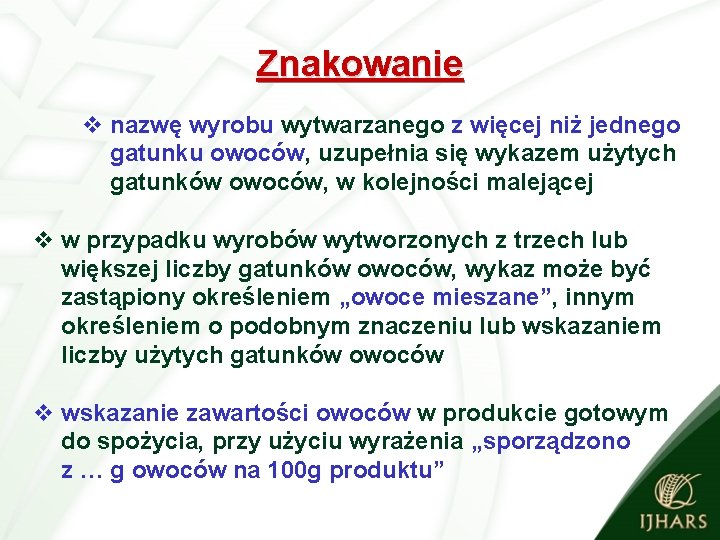 Znakowanie v nazwę wyrobu wytwarzanego z więcej niż jednego gatunku owoców, uzupełnia się wykazem