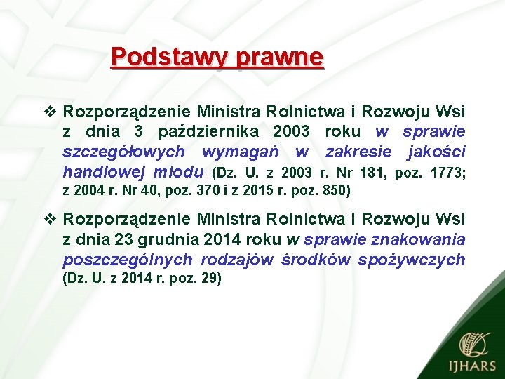 Podstawy prawne v Rozporządzenie Ministra Rolnictwa i Rozwoju Wsi z dnia 3 października 2003