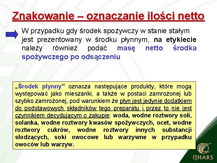 Znakowanie – oznaczanie ilości netto W przypadku gdy środek spożywczy w stanie stałym jest