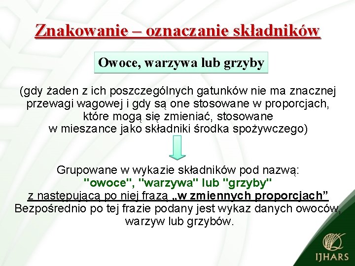 Znakowanie – oznaczanie składników Owoce, warzywa lub grzyby (gdy żaden z ich poszczególnych gatunków