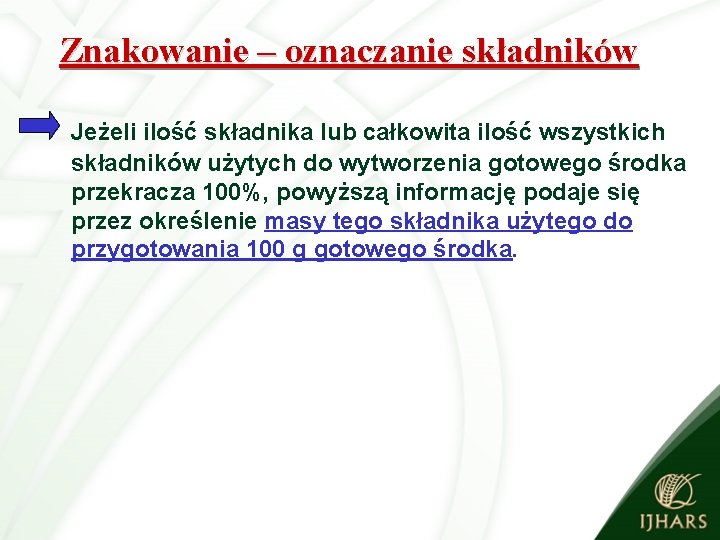 Znakowanie – oznaczanie składników Jeżeli ilość składnika lub całkowita ilość wszystkich składników użytych do