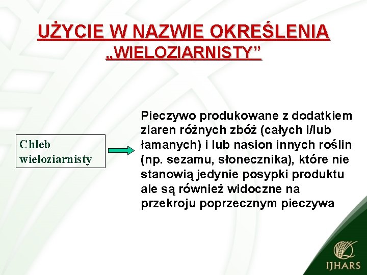 UŻYCIE W NAZWIE OKREŚLENIA „WIELOZIARNISTY” Chleb wieloziarnisty Pieczywo produkowane z dodatkiem ziaren różnych zbóż