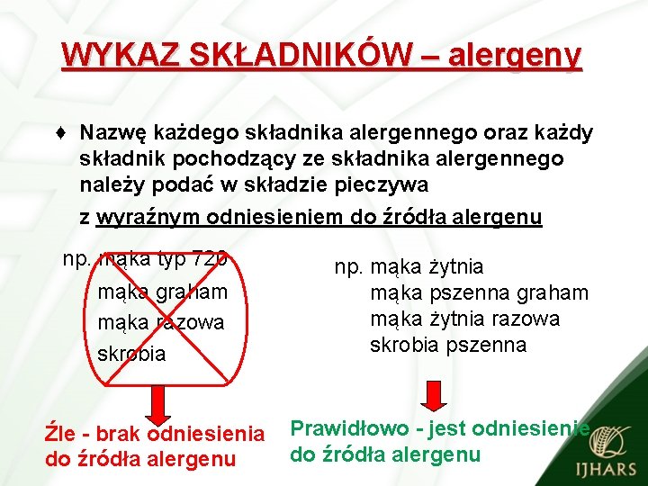 WYKAZ SKŁADNIKÓW – alergeny ♦ Nazwę każdego składnika alergennego oraz każdy składnik pochodzący ze