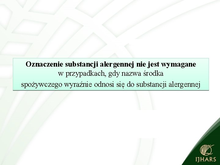 Oznaczenie substancji alergennej nie jest wymagane w przypadkach, gdy nazwa środka spożywczego wyraźnie odnosi