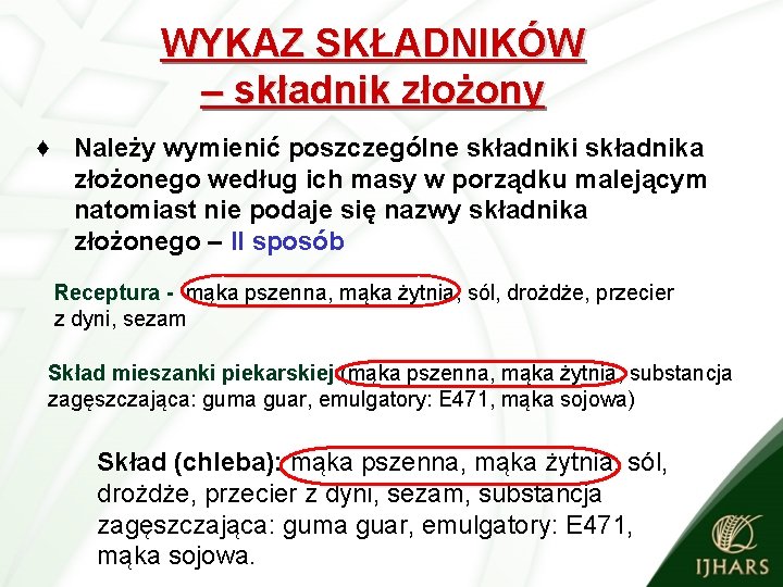 WYKAZ SKŁADNIKÓW – składnik złożony ♦ Należy wymienić poszczególne składniki składnika złożonego według ich