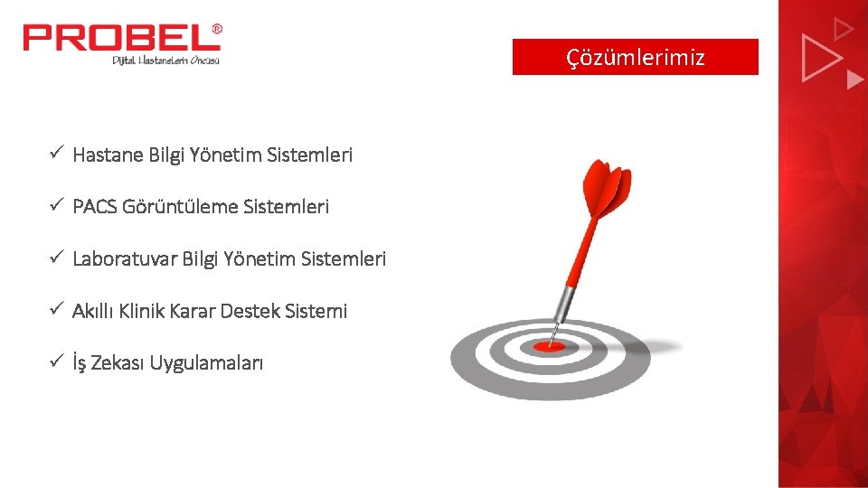 Çözümlerimiz ü Hastane Bilgi Yönetim Sistemleri ü PACS Görüntüleme Sistemleri ü Laboratuvar Bilgi Yönetim