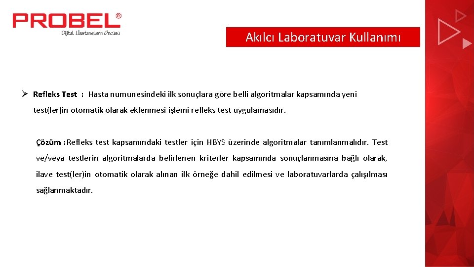 Akılcı Laboratuvar Kullanımı Ø Refleks Test : Hasta numunesindeki ilk sonuçlara göre belli algoritmalar