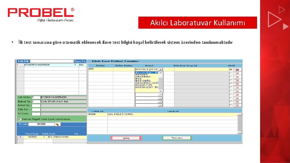 Akılcı Laboratuvar Kullanımı • İlk test sonucuna göre otomatik eklenecek ilave test bilgisi koşul