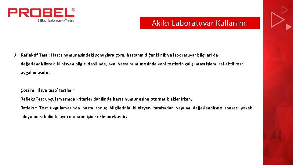 Akılcı Laboratuvar Kullanımı Ø Reflektif Test : Hasta numunesindeki sonuçlara göre, hastanın diğer klinik