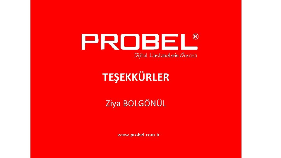 TEŞEKKÜRLER Ziya BOLGÖNÜL www. probel. com. tr 