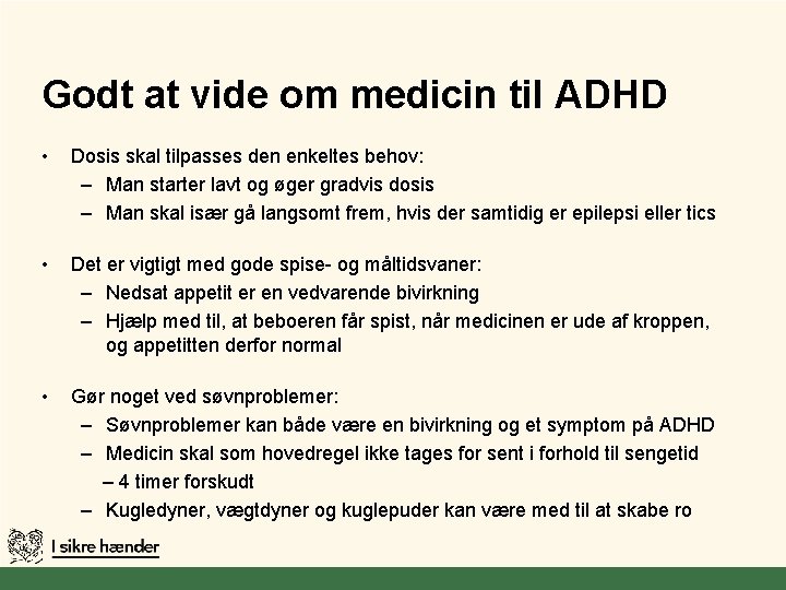 Godt at vide om medicin til ADHD • Dosis skal tilpasses den enkeltes behov: