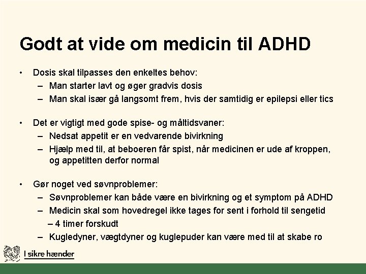 Godt at vide om medicin til ADHD • Dosis skal tilpasses den enkeltes behov: Godt at vide om medicin til ADHD • Dosis skal tilpasses den enkeltes behov: