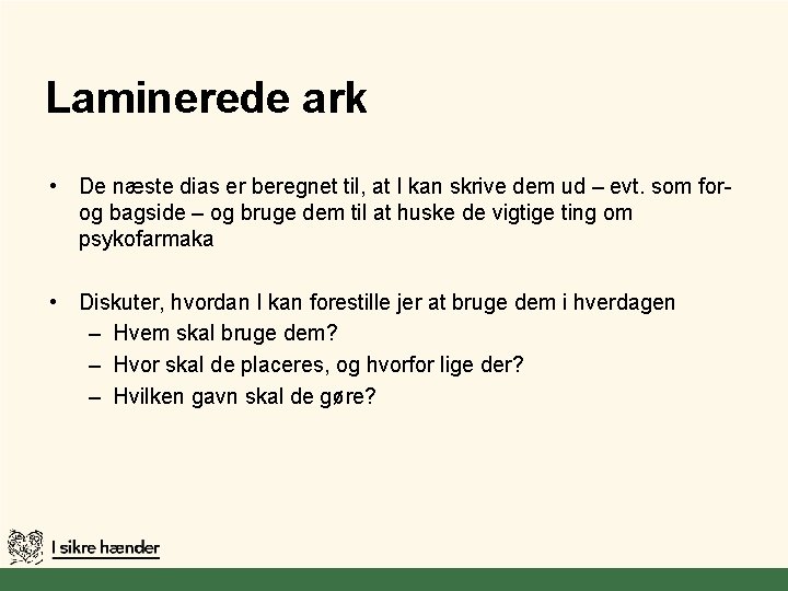 Laminerede ark • De næste dias er beregnet til, at I kan skrive dem