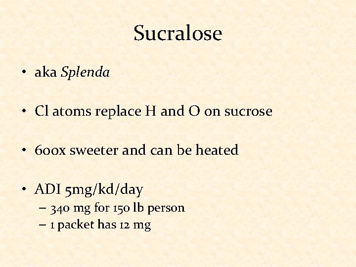 Sucralose • aka Splenda • Cl atoms replace H and O on sucrose •