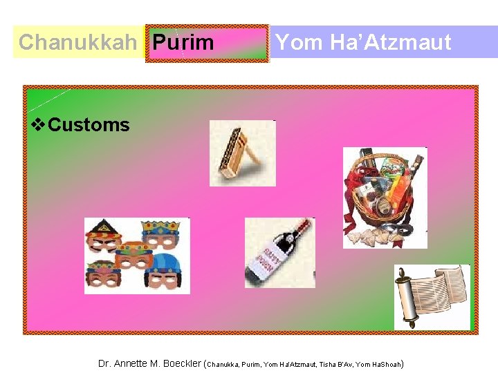 Chanukkah Purim Yom Ha’Atzmaut v. Customs Dr. Annette M. Boeckler (Chanukka, Purim, Yom Ha’Atzmaut,