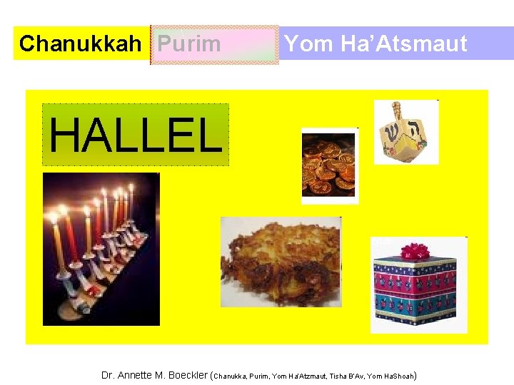 Chanukkah Purim Yom Ha’Atsmaut HALLEL Dr. Annette M. Boeckler (Chanukka, Purim, Yom Ha’Atzmaut, Tisha
