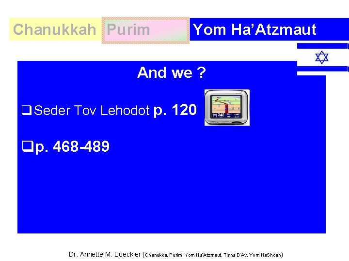 Chanukkah Purim Yom Ha’Atzmaut And we ? q Seder Tov Lehodot p. 120 qp.