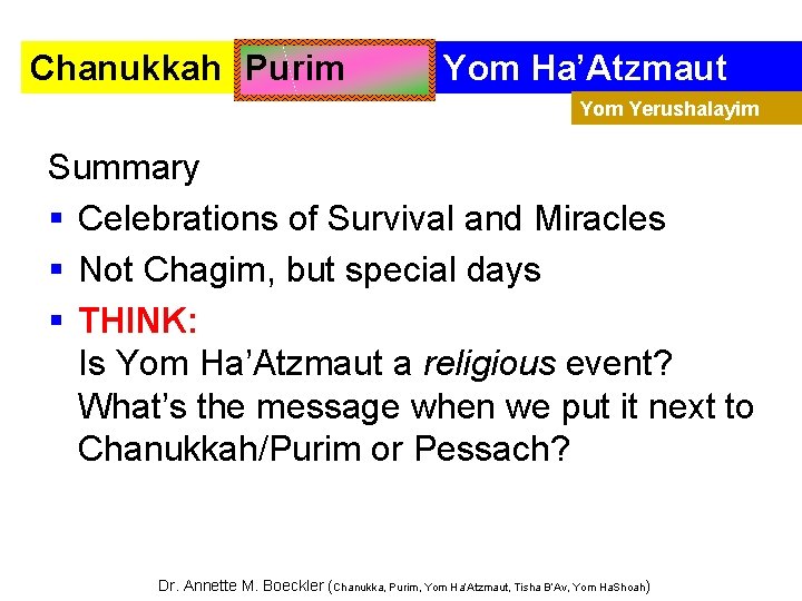 Chanukkah Purim Yom Ha’Atzmaut Yom Yerushalayim Summary § Celebrations of Survival and Miracles §