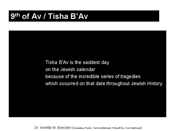 9 th of Av / Tisha B’Av Tisha B'Av is the saddest day on